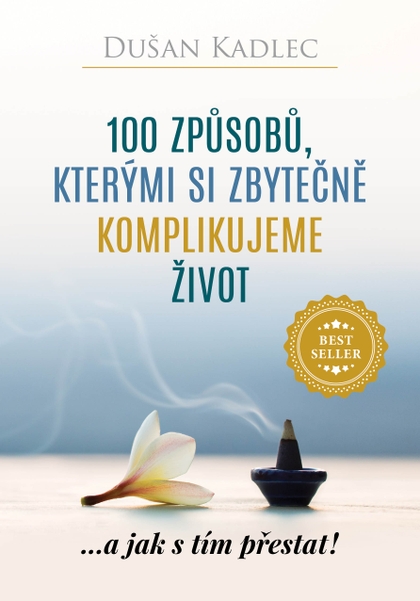 E-kniha 100 způsobů, kterými si zbytečně komplikujeme život - Dušan Kadlec
