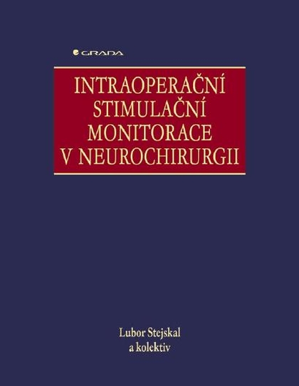 E-kniha Intraoperační stimulační monitorace v neurochirurgii - kolektiv a, Lubor Stejskal