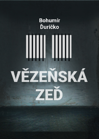 E-kniha Vězeňská zeď - Bohumír Ďuričko