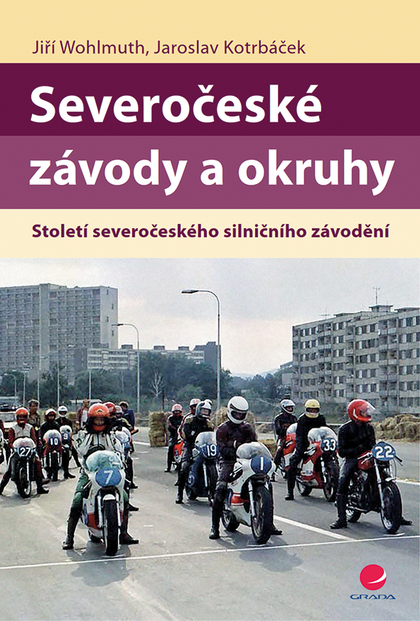 E-kniha Severočeské závody a okruhy - Jiří Wohlmuth, Jaroslav Kotrbáček
