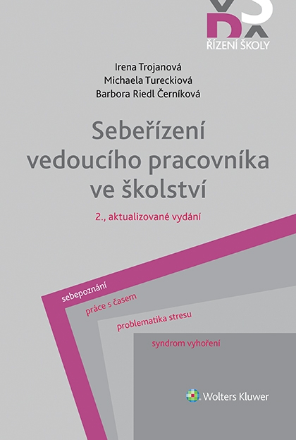 E-kniha Sebeřízení vedoucího pracovníka ve školství, 2., aktualizované vydání - Irena Trojanová, Michaela Tureckiová, Barbora Riedl Černíková