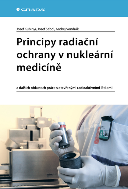 E-kniha Principy radiační ochrany v nukleární medicíně - Andrej Vondrák, Jozef Sabol, Jozef Kubinyi