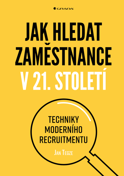 E-kniha Jak hledat zaměstnance v 21. století - Jan Tegze