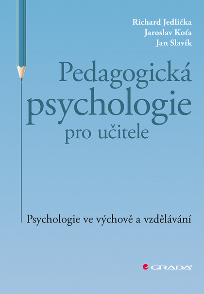 E-kniha Pedagogická psychologie pro učitele - Jaroslav Koťa, Richard Jedlička, Jan Slavík