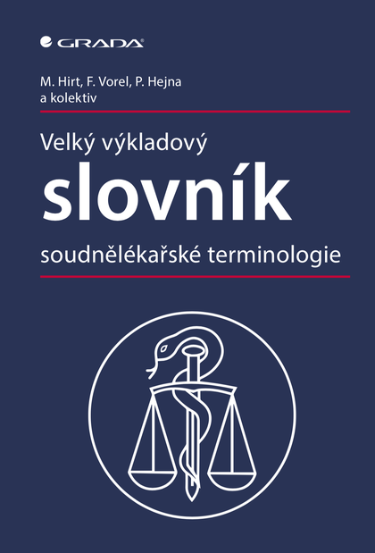 E-kniha Velký výkladový slovník soudnělékařské terminologie - Miroslav Hirt, kolektiv a, František Vorel, Petr Hejna