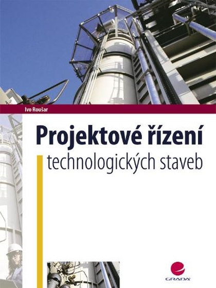 E-kniha Projektové řízení technologických staveb - Ivo Roušar