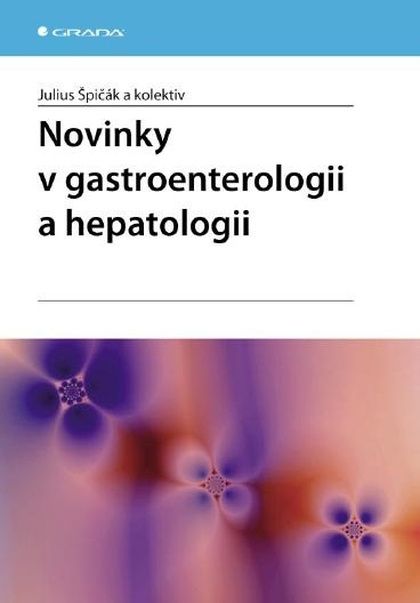 E-kniha Novinky v gastroenterologii a hepatologii - kolektiv a, Julius Špičák