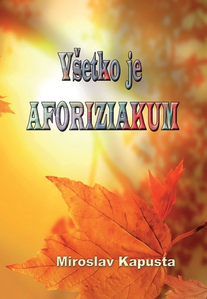 E-kniha Všetko je aforiziakum - Miroslav Kapusta