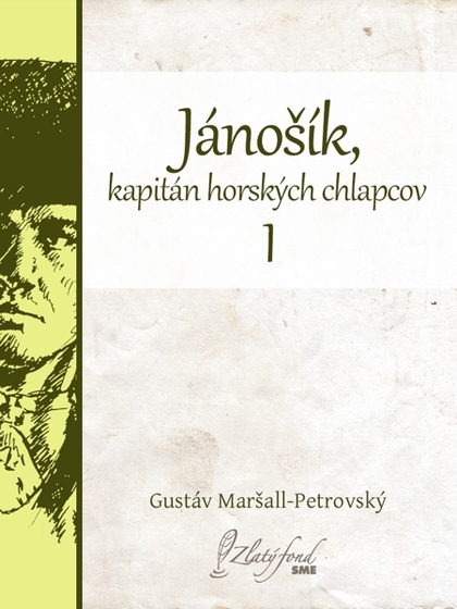 E-kniha Jánošík, kapitán horských chlapcov I - Gustáv Maršall-Petrovský