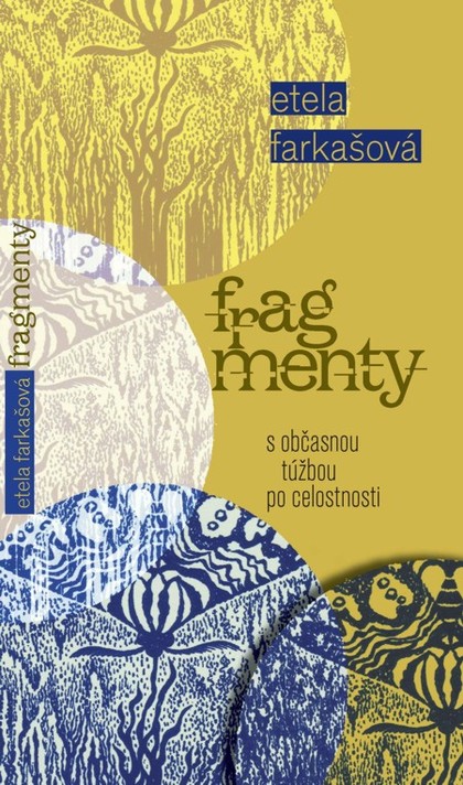E-kniha Fragmenty s občasnou túžbou po celostnosti - Etela Farkašová