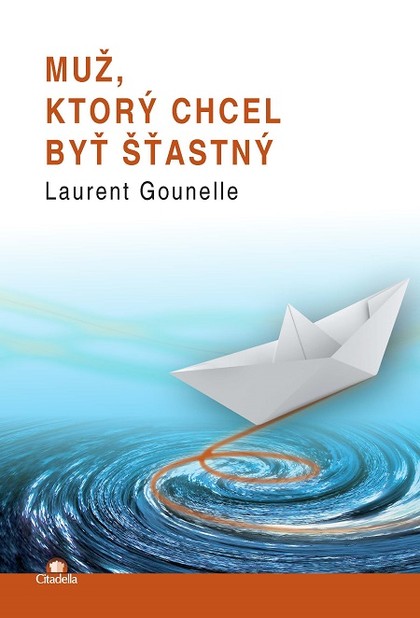 E-kniha Muž, ktorý chcel byť šťastný - Laurent Gounelle