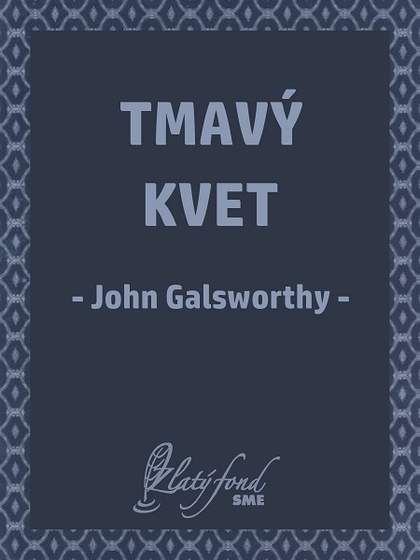 E-kniha Tmavý kvet - John Galsworthy