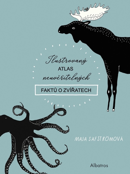 E-kniha Ilustrovaný atlas neuvěřitelných faktů o zvířatech - Maja Säfströmová