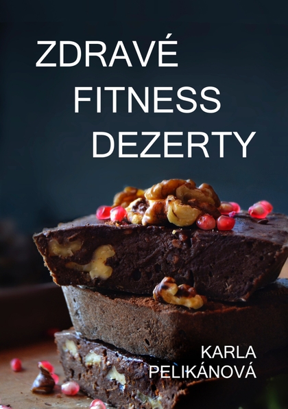 E-kniha Zdravé fitness dezerty - Karla Pelikánová