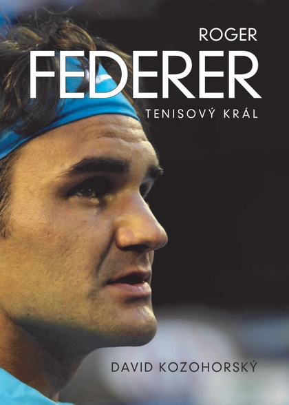 E-kniha Roger Federer: tenisový král - David Kozohorský