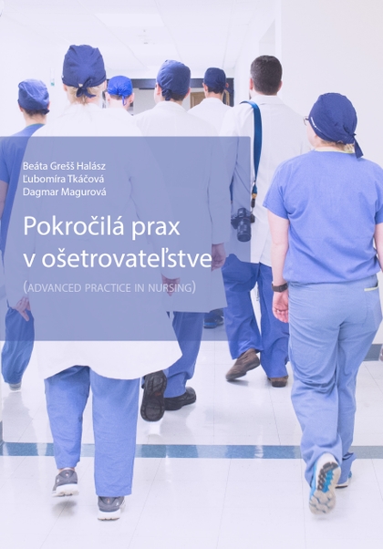 E-kniha Pokročilá prax v ošetrovateľstve - Dagmar Magurová, Beáta Grešš Halász, Ľubomíra Tkáčová