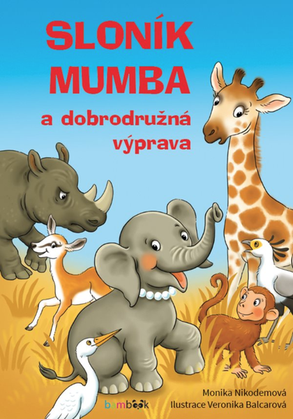 E-kniha Sloník Mumba a dobrodružná výprava - Veronika Balcarová, Monika Nikodemová