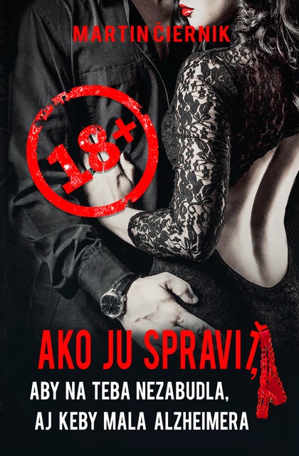 E-kniha Ako ju spraviť, aby na teba nezabudla, aj keby mala Alzheimera - Martin Čiernik