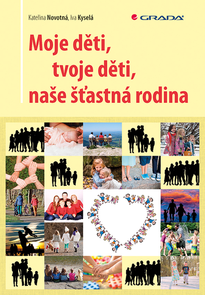 E-kniha Moje děti, tvoje děti, naše šťastná rodina - Kateřina Novotná, Iva Kyselá