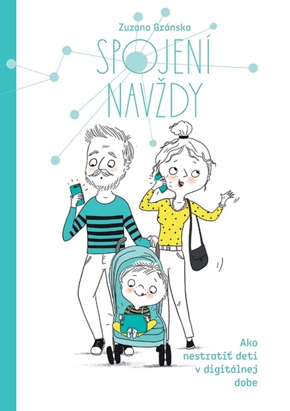 E-kniha Spojení navždy - Ako nestratiť deti v digitálnej dobe - Zuzana Gránska