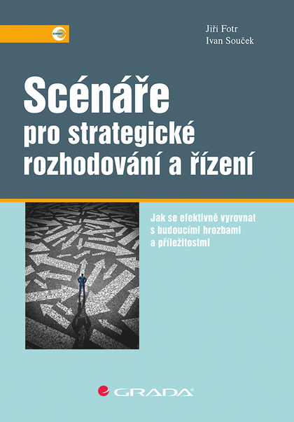 E-kniha Scénáře pro strategické rozhodování a řízení - Jiří Fotr, Ivan Souček