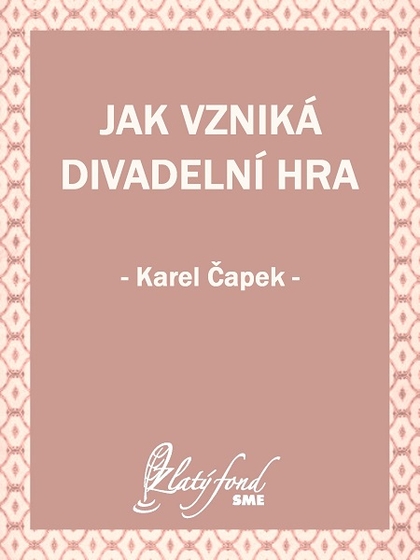 E-kniha Jak vzniká divadelní hra - Karel Čapek