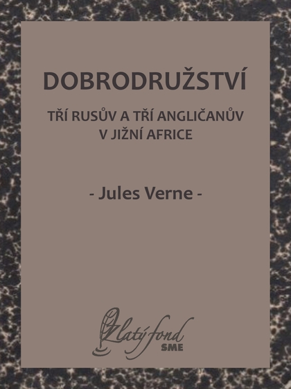 E-kniha Dobrodružství tří Rusův a tří Angličanův v jižní Africe - Jules Verne