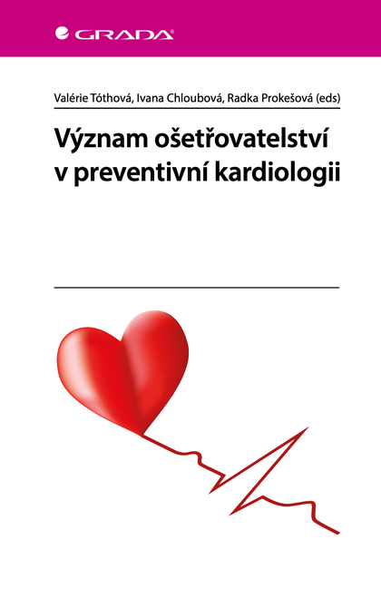 E-kniha Význam ošetřovatelství v preventivní kardiologii - kolektiv a, Valerie Tóthová, Ivana Chloubová, Radka Prokešová