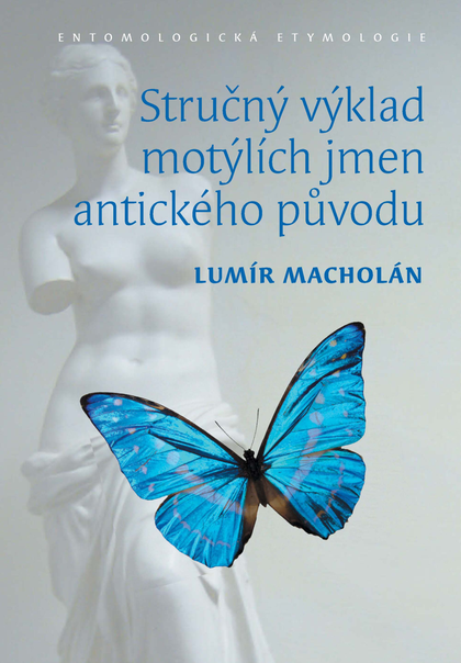 E-kniha Stručný výklad motýlích jmen antického původu. Entomologická etymologie - Lumír Macholán