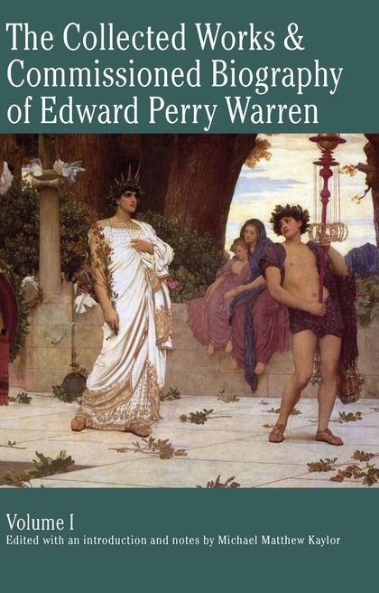 E-kniha The Collected Works & Commissioned Biography of Edward Perry Warren - Michael Kaylor