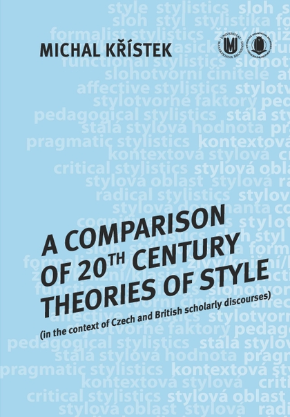 E-kniha A Comparison of 20th Century Theories of Style (in the Context of Czech and British Scholarly Discourses) - Michal Křístek