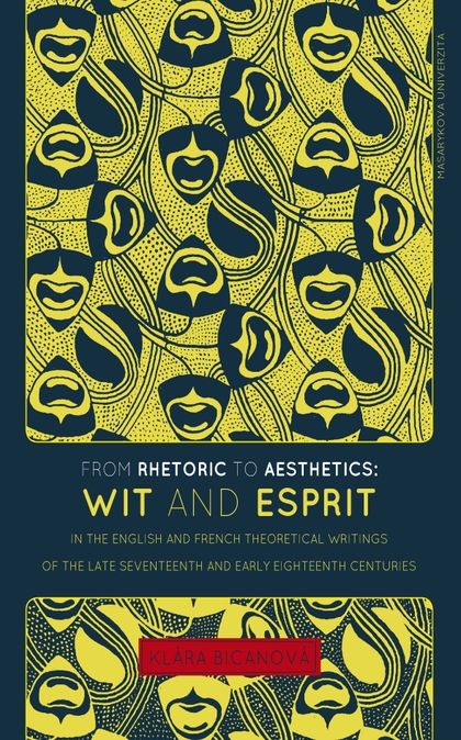 E-kniha From Rhetoric to Aesthetics: Wit and Esprit in the English and French Theoretical Writings of the Late Seventeenth and Early Eighteenth Centuries - Klára Bicanová
