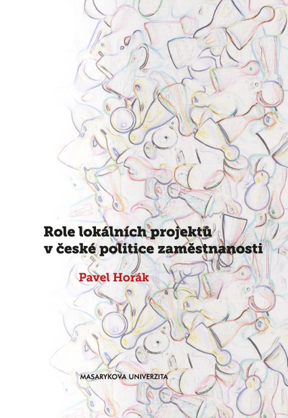 E-kniha Role lokálních projektů v české politice zaměstnanosti - Pavel Horák