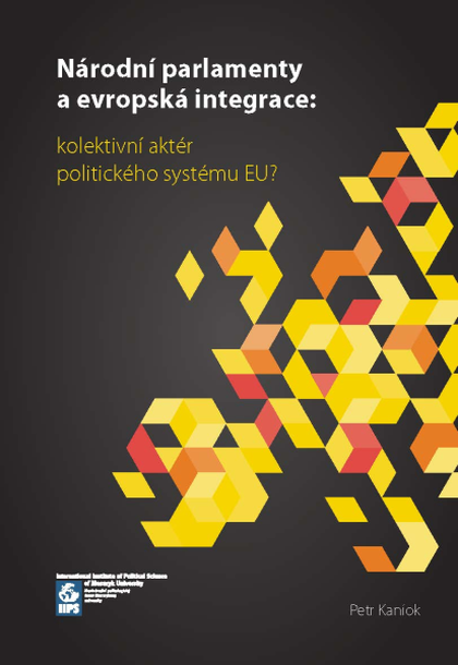 E-kniha Národní parlamenty a evropská integrace: kolektivní aktér politického systému EU? - Petr Kaniok