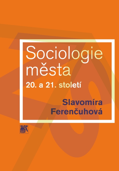 E-kniha Sociologie města 20. a 21. století - Slavomíra Ferenčuhová