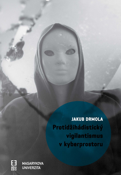 E-kniha Protidžihádistický vigilantismus v kyberprostoru - Jakub Drmola