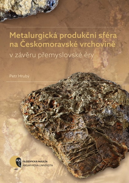 E-kniha Metalurgická produkční sféra na Českomoravské vrchovině v závěru přemyslovské éry - Petr Hrubý