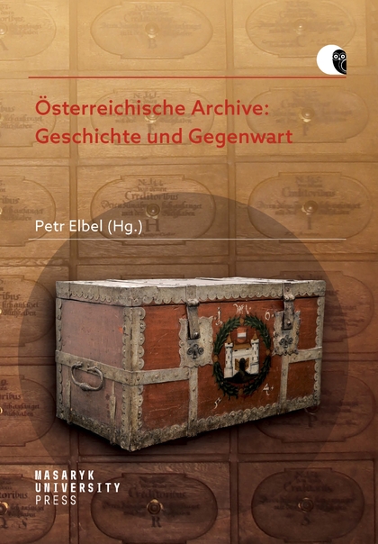E-kniha Österreichische Archive: Geschichte und Gegenwart - Petr Elbel, Heidemarie Bachhofer, Frank Bayard, Ulrike Denk