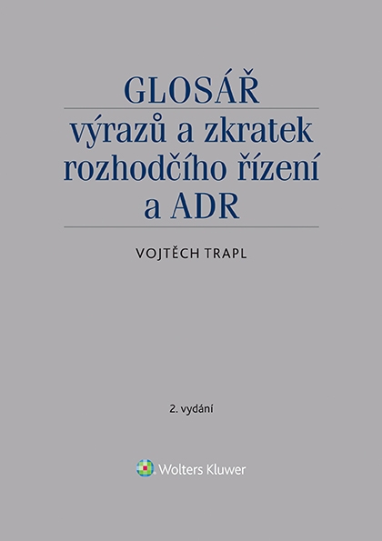 E-kniha Glosář výrazů a zkratek rozhodčího řízení a ADR - 2. vydání - Vojtěch Trapl