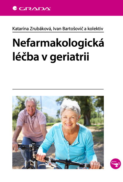 E-kniha Nefarmakologická léčba v geriatrii - kolektiv a, Katarína Zrubáková, Ivan Bartošovič