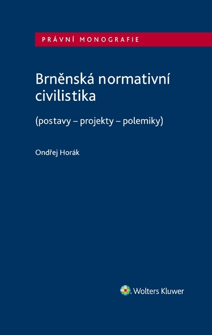 E-kniha Brněnská normativní civilistika (postavy - projekty - polemiky) - Ondřej Horák