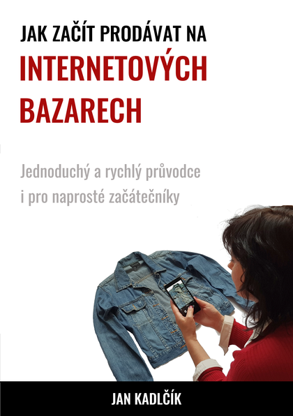 E-kniha Jak začít prodávat na internetových bazarech - Jan Kadlčík
