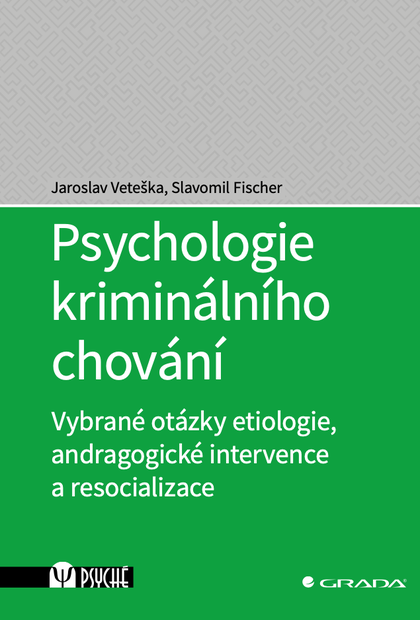 E-kniha Psychologie kriminálního chování - Jaroslav Veteška, Slavomil Fischer