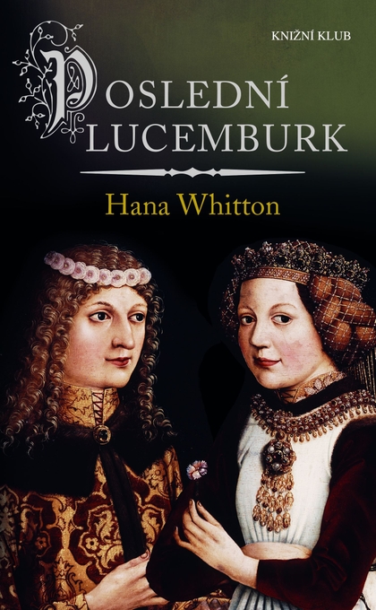 E-kniha Poslední Lucemburk - Hana Whitton
