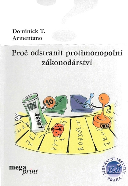 E-kniha Proč odstranit protimonopolní zákonodárství - Dominick T. Armentano