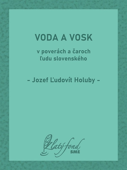 E-kniha Voda a vosk v poverách a čaroch ľudu slovenského - Jozef Ľudovít Holuby