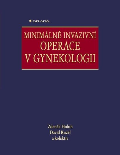 E-kniha Minimálně invazivní operace v gynekologii - kolektiv a, Zdeněk Holub, David Kužel