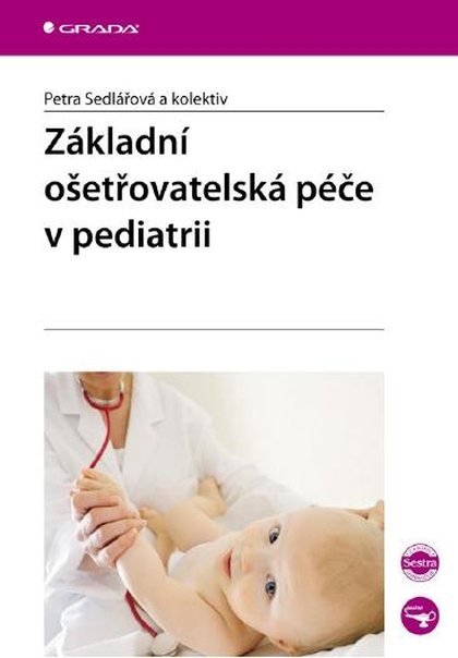 E-kniha Základní ošetřovatelská péče v pediatrii - Petra Sedlářová, kolektiv a