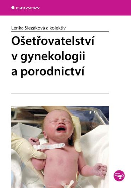 E-kniha Ošetřovatelství v gynekologii a porodnictví - Lenka Slezáková, kolektiv a