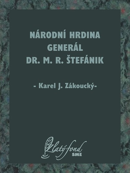 E-kniha Národní hrdina generál Dr. M. R. Štefánik - Karel J. Zákoucký